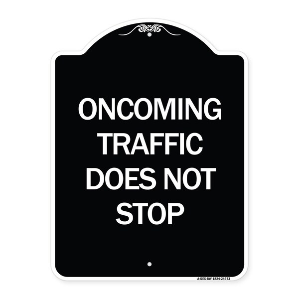 Signmission Oncoming Traffic Does Not Stop Heavy-Gauge Aluminum Architectural Sign, 24" x 18", BW-1824-24373 A-DES-BW-1824-24373 - main
